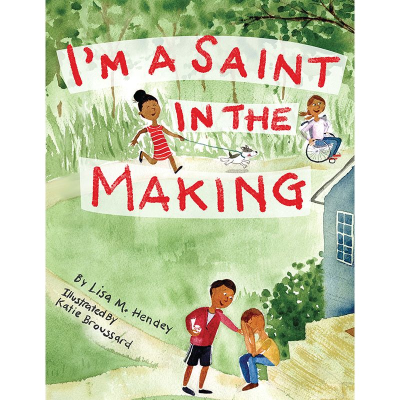 I'm a Saint in the Making by Lisa M. Hendey