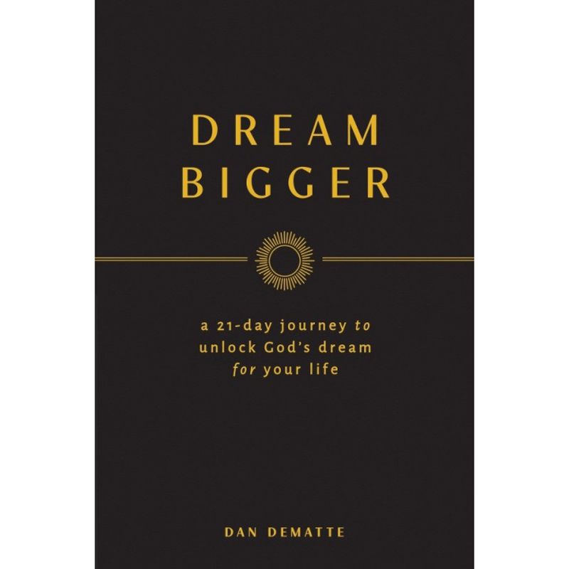Dream Bigger by Dan Dematte