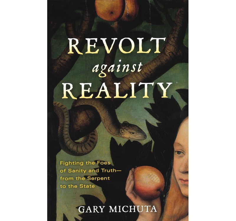 Revolt Against Reality by Gary Michuta