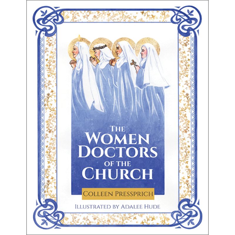 The Women Doctors of the Church by Colleen Pressprich