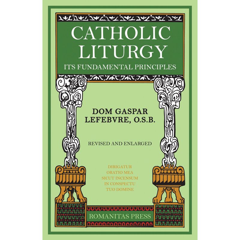 Catholic Liturgy by Dom Gaspar Lefebvre, OSB
