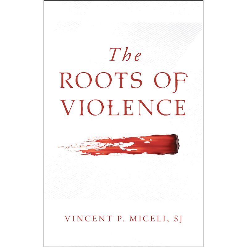 The Roots of Violence by Fr Vincent Miceli
