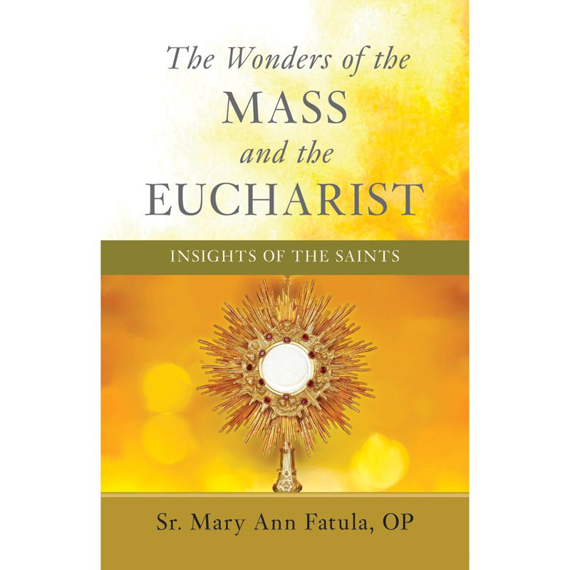 The Wonders of the Mass and the Eucharist