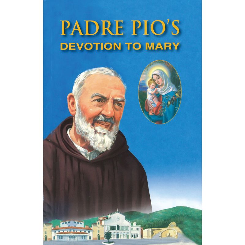 Padre Pio's Devotion to Mary by Luciano Regolo