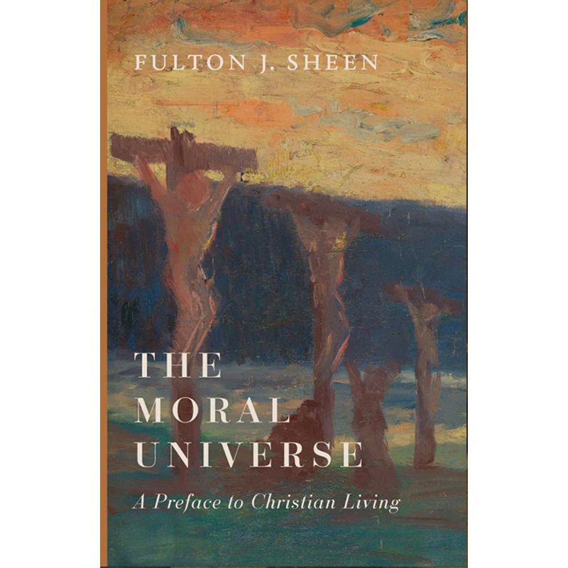 The Moral Universe by Fulton J Sheen