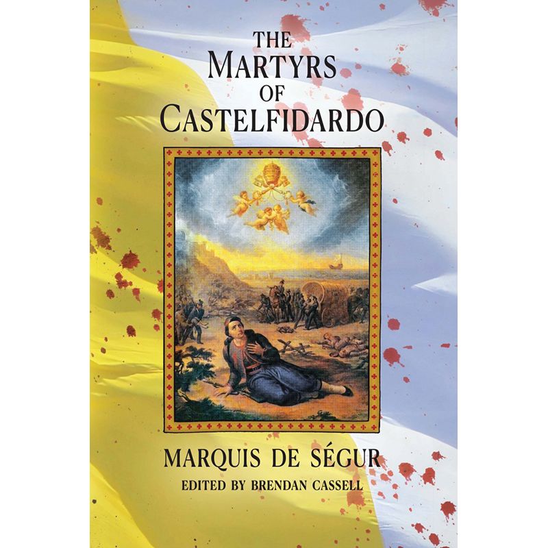 The Martyrs of Castelfidardo by Marquis de Segur