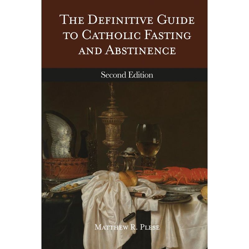 The Definitive Guide to Catholic Fasting and Abstinence