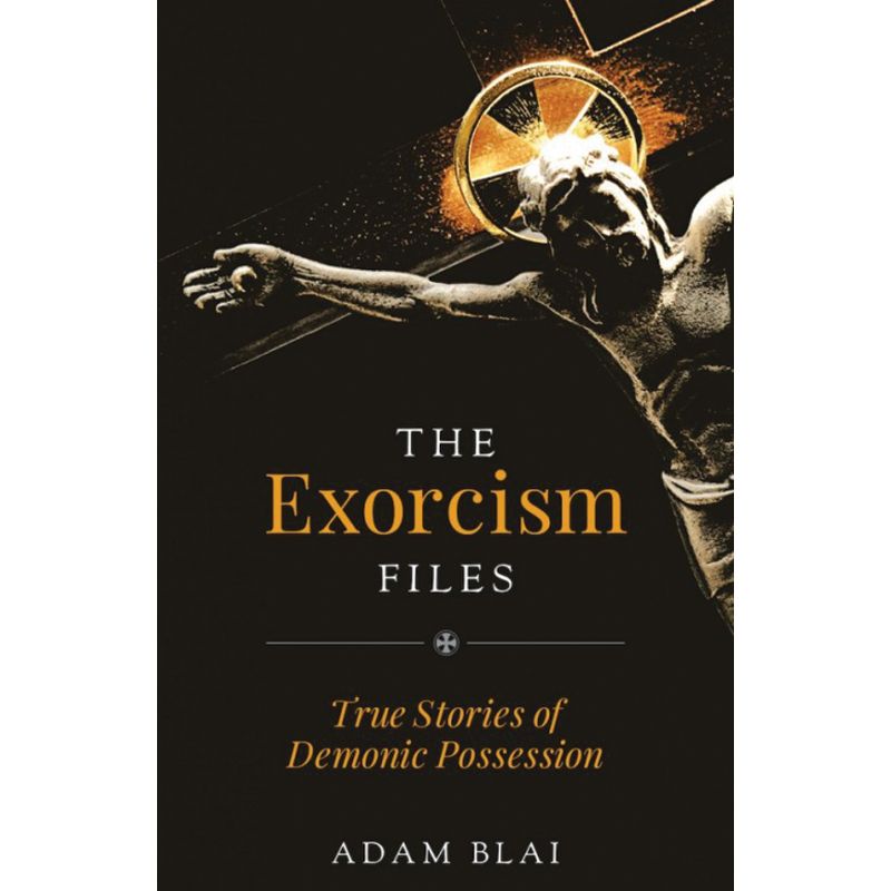 The Exorcism Files by Adam Blai