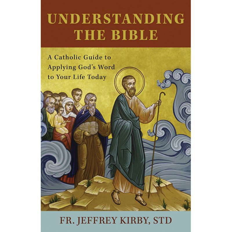 Understanding the Bible by Fr Jeffrey Kirby