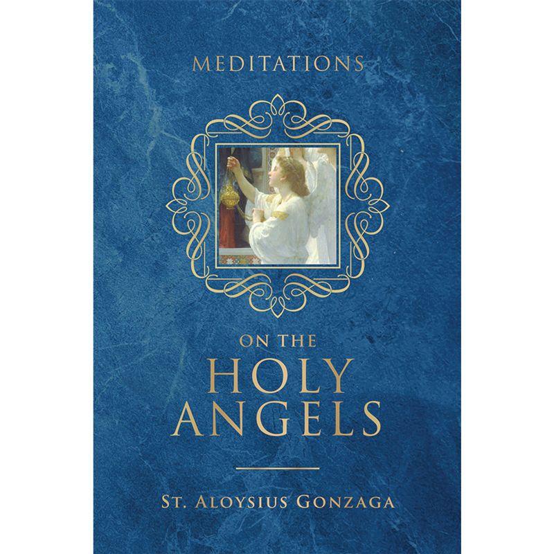 Meditations on the Holy Angels by St Aloysius Gonzaga