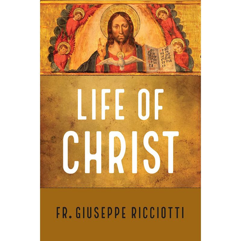 Life of Christ by Fr. Giuseppe Ricciotti