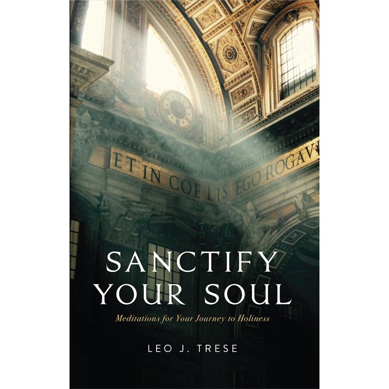 Sanctify Your Soul by Leo J. Trese