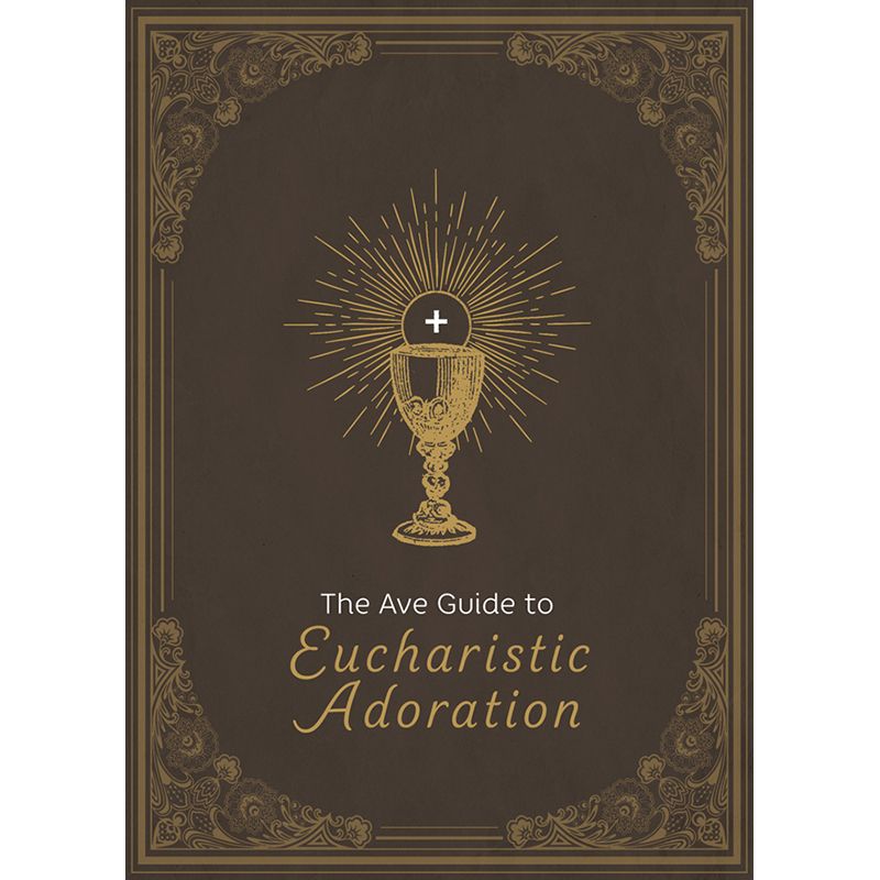 The Ave Guide to Euchristic Adoration