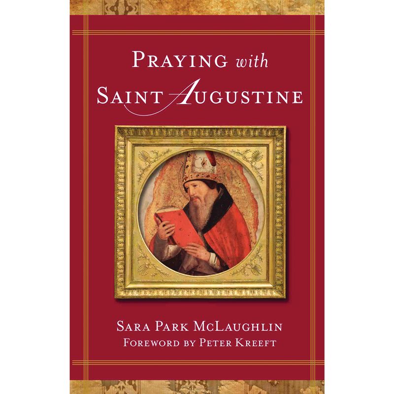 Praying with Saint Augustine by Sara Park McLaughlin