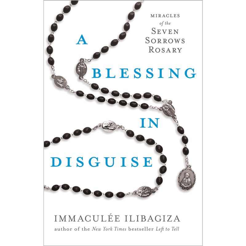 A Blessing in Disguise by Immaculee Ilibagiza