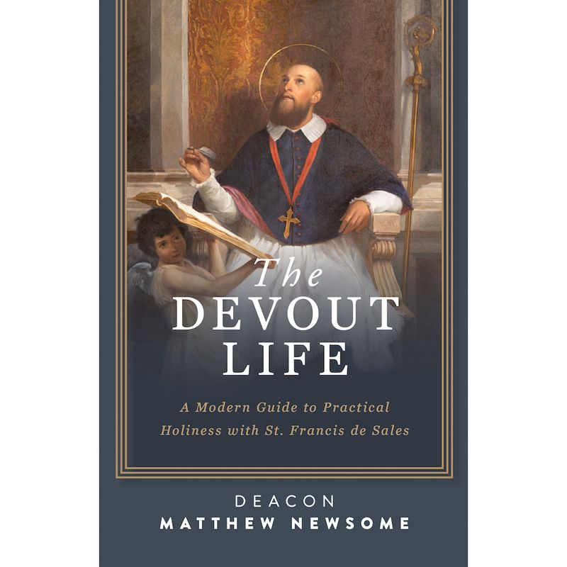 The Devout Life by Deacon Matthew Newsome