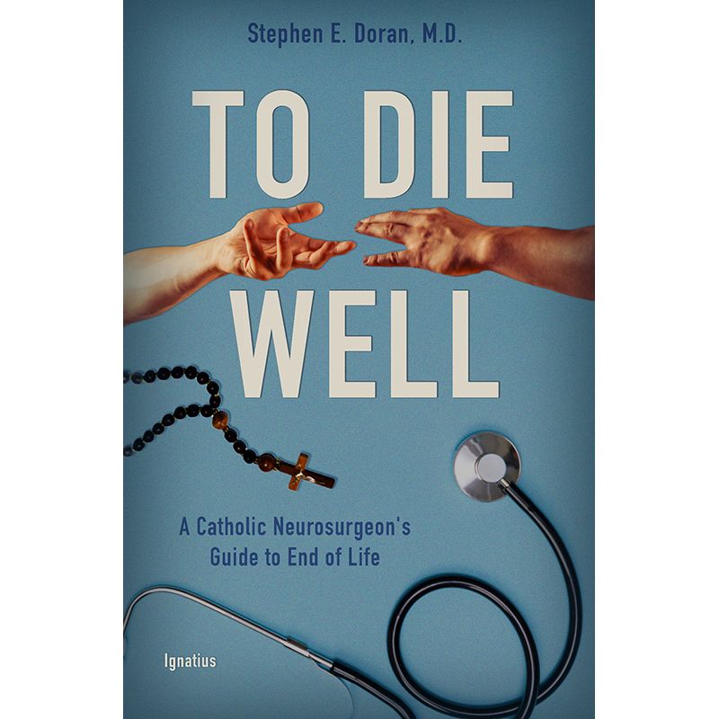 To Die Well by Stephen E. Doran, M.D.