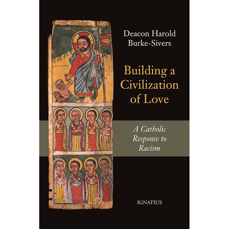 Building a Civilization of Love by Deacon Harold Burke-Siver
