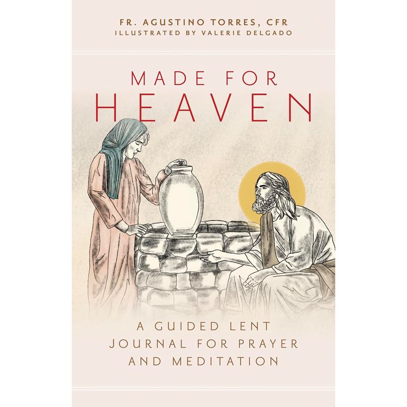 Made For Heaven by Fr. Agustino Torres, CFR