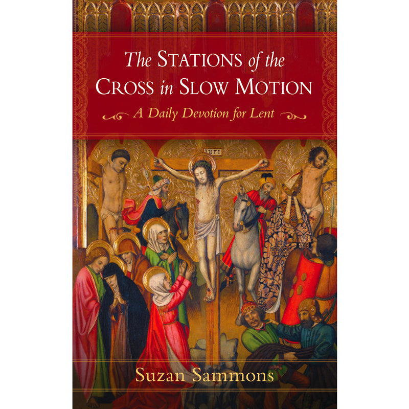 The Stations of the Cross in Slow Motion by Suzan Sammons