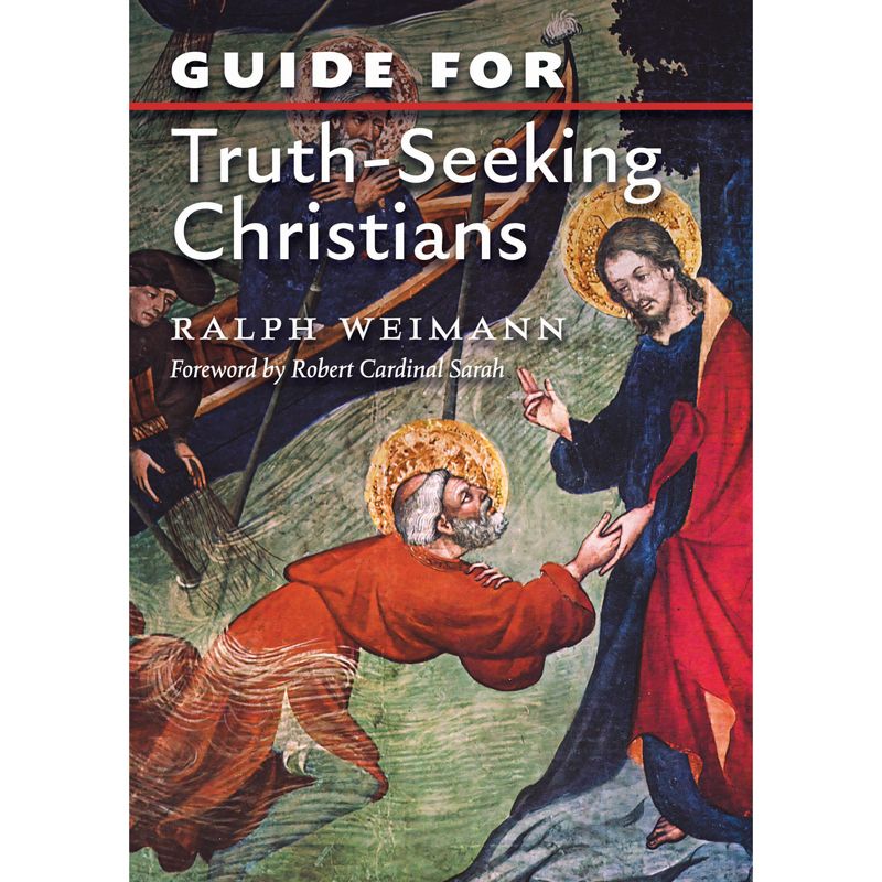 Guide for Truth-Seeking Christians by Fr. Ralph Weimann