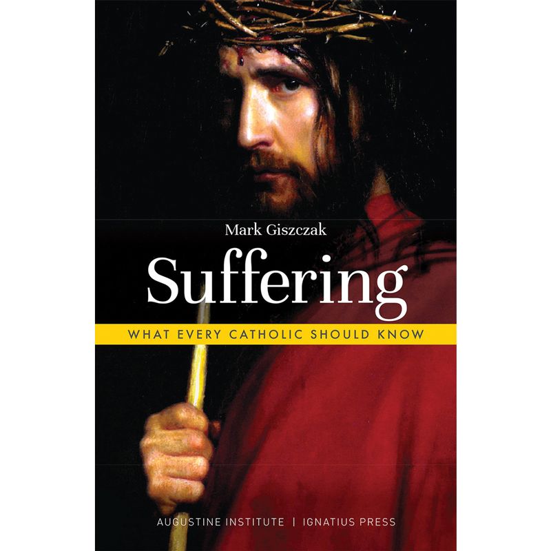 Suffering: What Every Catholic Should Know
