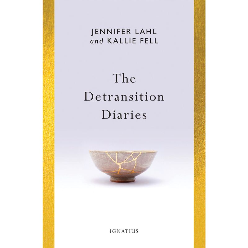 The Detransition Diaries by Jennifer Lahl and Kallie Fell