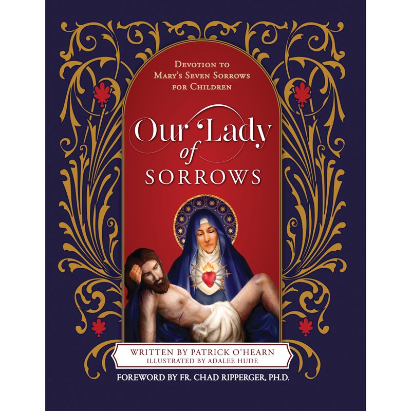 Our Lady of Sorrows - Devotion to Mary's Seven Sorrows for Children