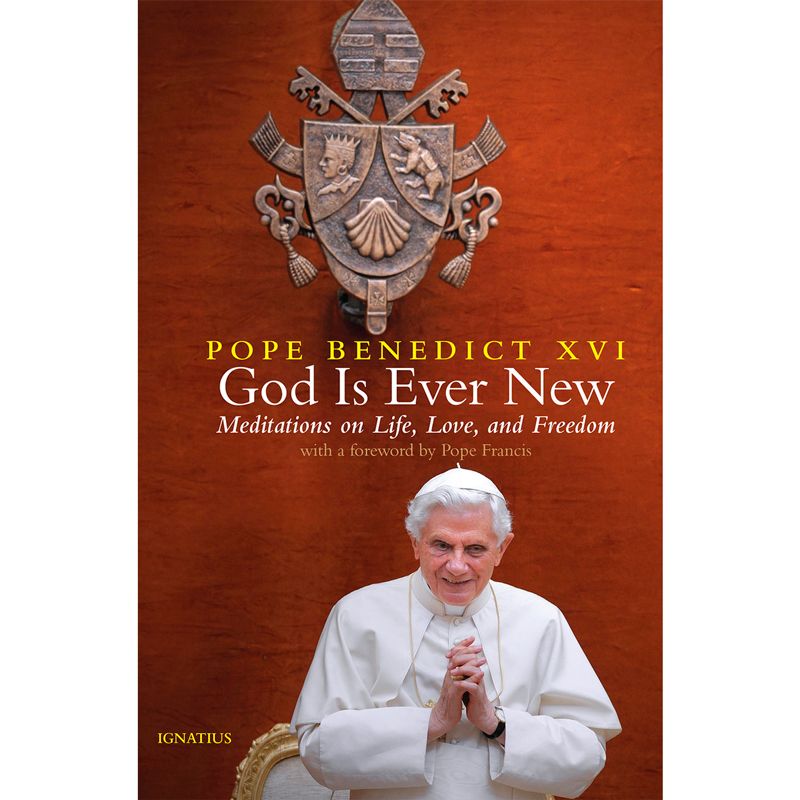 God is Ever New by Pope Benedict XVI