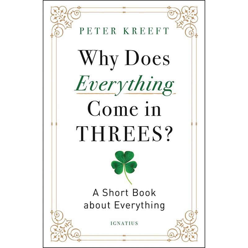 Why Does Everything Come in Threes? by Peter Kreeft