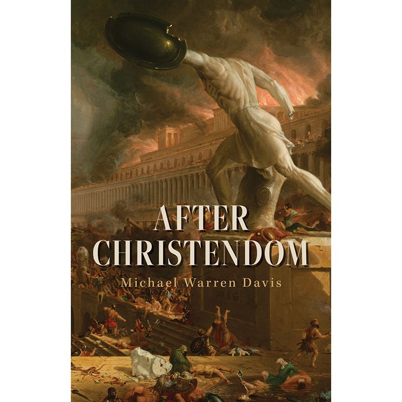 After Christendom by Michael Warren Davis