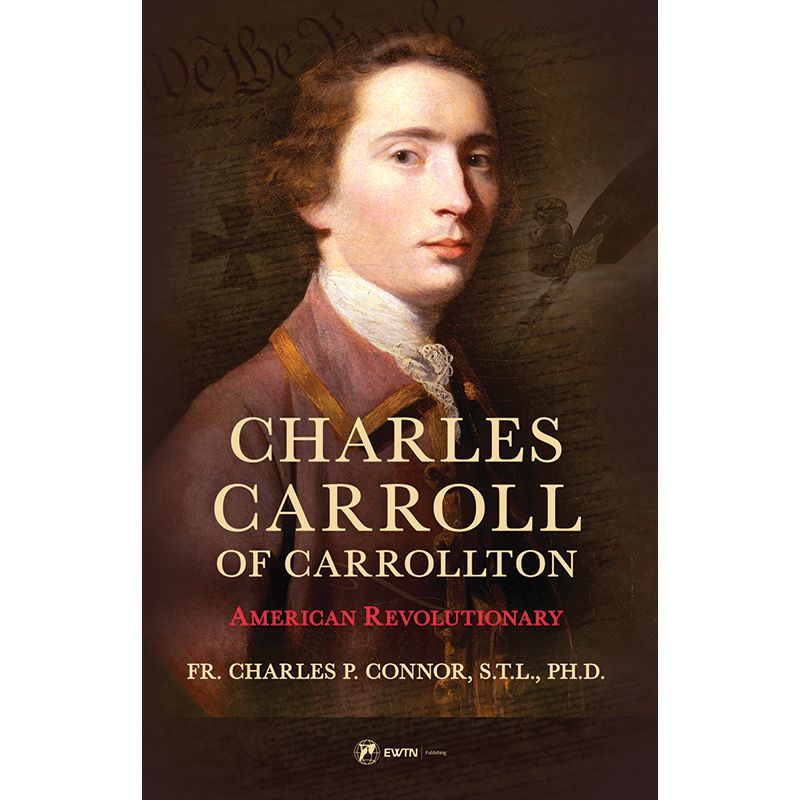 Charles Carroll of Carrollton by Fr Charles P. Connor