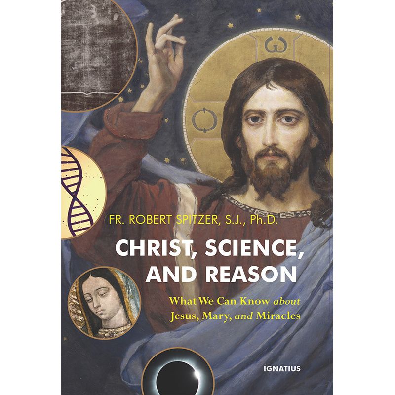 Christ, Science, and Reason by Fr Robert Spitzer
