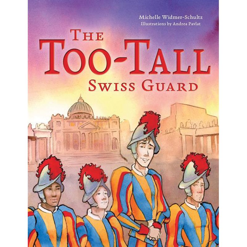 The Too-Tall Swiss Guard by Michelle Widmer-Schultz