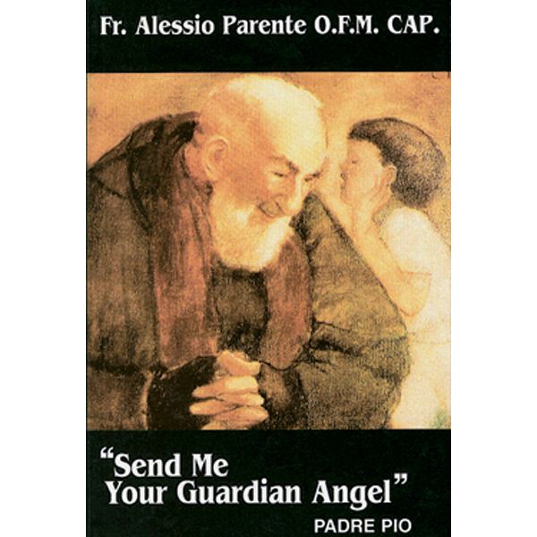 Send Me Your Guardian Angel by Fr Alessio Parente