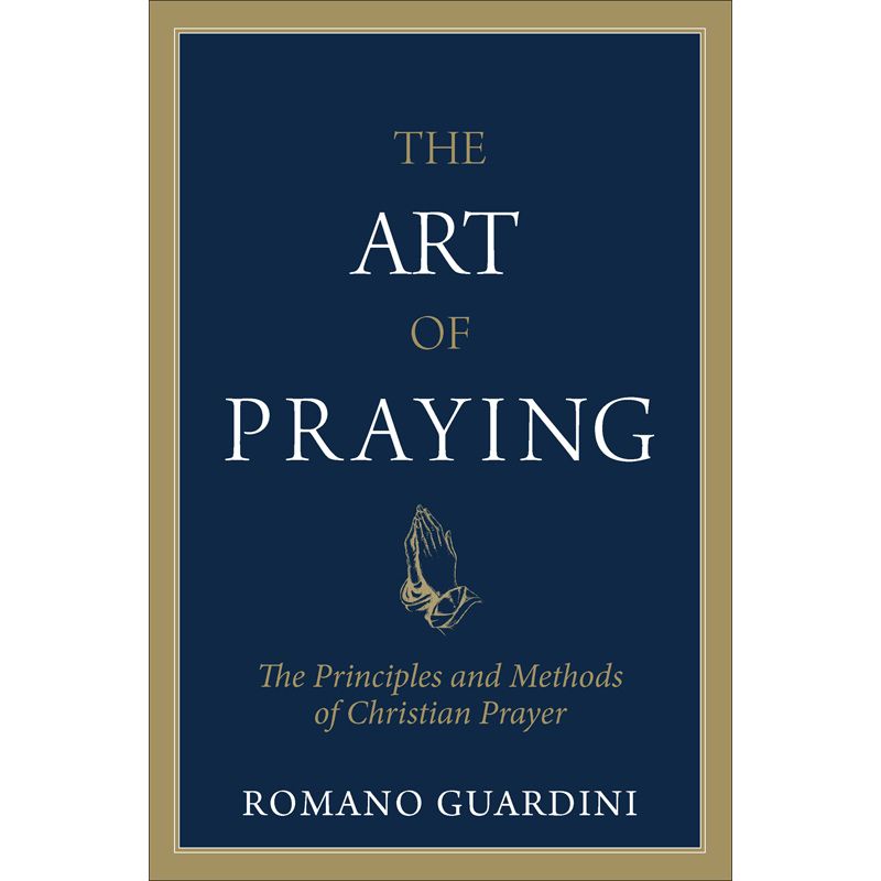 The Art of Praying by Fr Romano Guardini