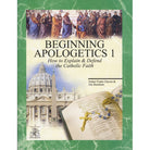 Beginning Apologetics Volume I by Fr Frank Chacon