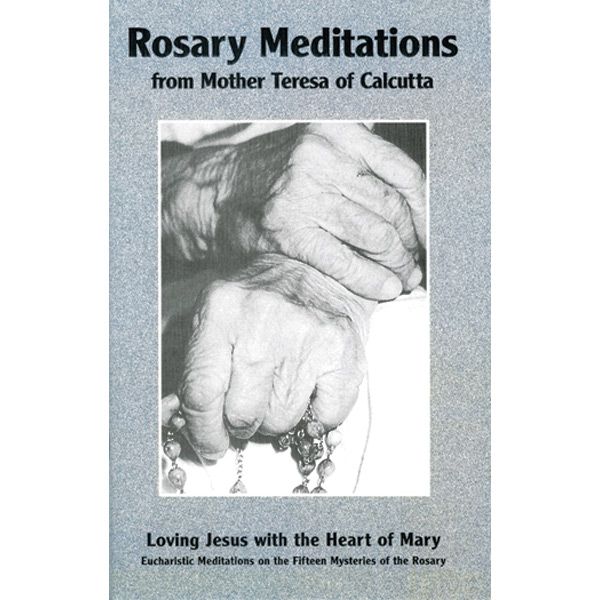Rosary Meditations of Mother Teresa by Fr Marin Lucia