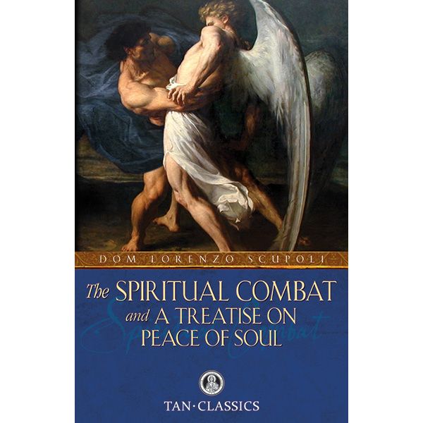 Spiritual Combat and a Treatise on Peace of Soul by Dom Lorenzo Scupoli