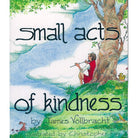 Small Acts of Kindness by James Volbracht