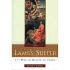 The Lamb's Supper by Scott Hahn
