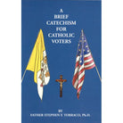 A Brief Catechism for Catholic Voters by Fr Stephen Torraco