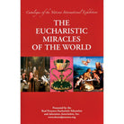 The Eucharistic Miracles Of The World by Real Presence Eucharistic Education & Adoration Association
