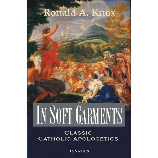In Soft Garments by Ronald A Knox