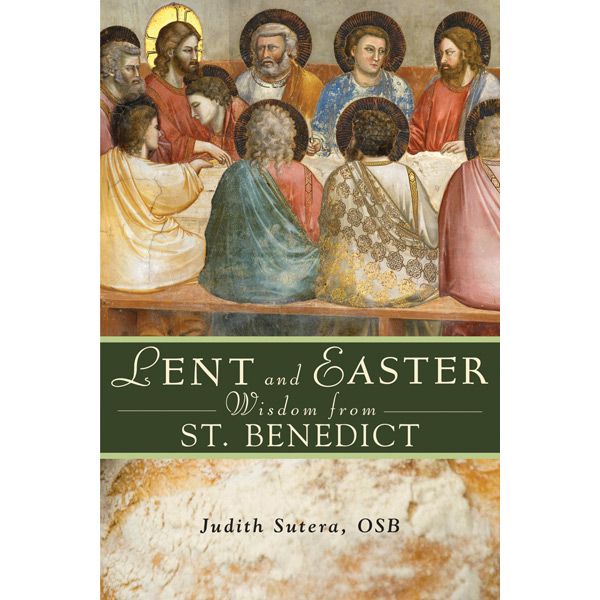 Lent and Easter Wisdom From St Benedict