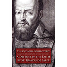 The Catholic Controversy by St Francis De Sales