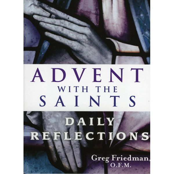 Advent With the Saints by Gred Friedman, OFM