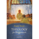 Theology for Beginners by Frank Sheed