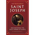 The Truth About Saint Joseph by Fr Maurice Meschler, SJ