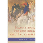 Hauntings, Possessions, And Exorcisms by Adam C Blai